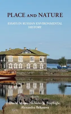 Miesto a príroda: Eseje z ruských environmentálnych dejín - Place and Nature: Essays in Russian Environmental History