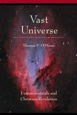 Rozľahlý vesmír: Mimozemšťania a kresťanské zjavenie - Vast Universe: Extraterrestials and Christian Revelation