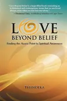 Láska nad rámec viery: Nájsť prístupový bod k duchovnému vedomiu - Love Beyond Belief: Finding the Access Point to Spiritual Awareness