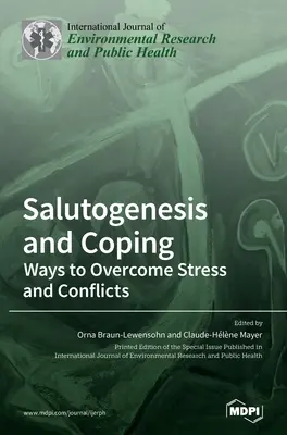 Salutogenéza a zvládanie: Spôsoby prekonávania stresu a konfliktov - Salutogenesis and Coping: Ways to Overcome Stress and Conflicts