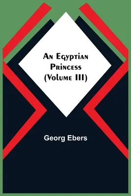 Egyptská princezná (III. diel) - An Egyptian Princess (Volume III)