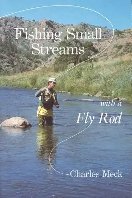 Rybolov na malých potokoch s muškárskym prútom - Fishing Small Streams with a Fly Rod