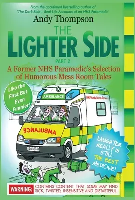 Ľahšia stránka 2: Výber humorných príbehov z jedálne bývalého záchranára NHS - The Lighter Side 2: A Former NHS Paramedic's Selection of Humorous Mess Room Tales