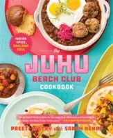 Kuchárka plážového klubu Juhu: Indické korenie, dubajská duša - The Juhu Beach Club Cookbook: Indian Spice, Oakland Soul