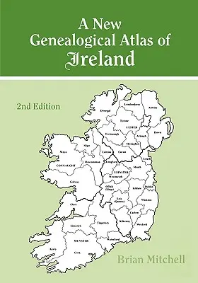 Nový genealogický atlas Írska. Druhé vydanie - A New Genealogical Atlas of Ireland. Second Edition