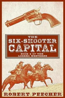 Hlavné mesto šiestich strelcov: Dobrodružstvo westernu Lodero - The Six-Shooter Capital: A Lodero Western Adventure