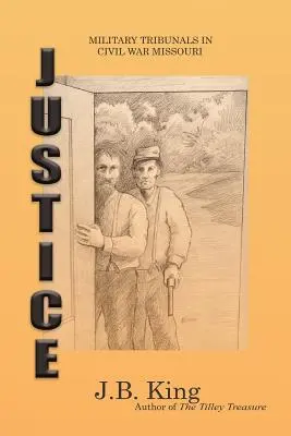 Spravodlivosť: Vojenské tribunály v občianskej vojne v Missouri - Justice: Military Tribunals in Civil War Missouri