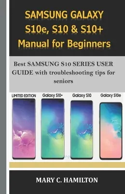 SAMSUNG GALAXY S10e, S10 a S10+ Príručka pre začiatočníkov: SAMSUNG S10 SERIES: Najlepšia používateľská príručka s tipmi na riešenie problémov pre seniorov - SAMSUNG GALAXY S10e, S10 & S10+ Manual for Beginners: Best SAMSUNG S10 SERIES USER GUIDE with troubleshooting tips for seniors