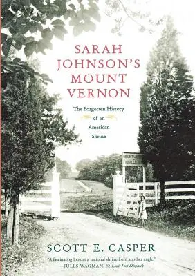 Mount Vernon Sarah Johnsonovej: Zabudnutá história americkej svätyne - Sarah Johnson's Mount Vernon: The Forgotten History of an American Shrine