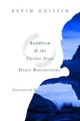 Budhizmus a dvanásť krokov Denné úvahy: Myšlienky o Dharme a zotavení - Buddhism & the Twelve Steps Daily Reflections: Thoughts on Dharma and Recovery