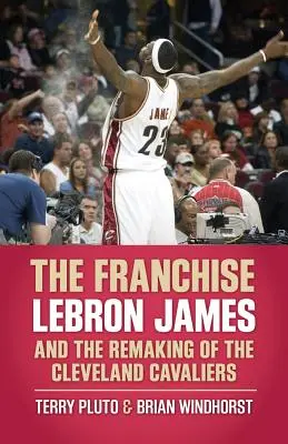 Franchise: The Franchise: Lebron James a prestavba Cleveland Cavaliers - The Franchise: Lebron James and the Remaking of the Cleveland Cavaliers