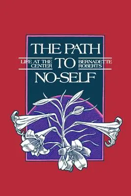 Cesta k ne-ja: Život v strede (revidované vydanie) - The Path to No-Self: Life at the Center (Revised)