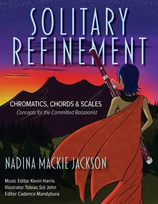 Osamelé zdokonaľovanie: Chromatika, akordy a stupnice - koncepty pre oddaného fagotistu - Solitary Refinement: Chromatics, Chords & Scales - Concepts for the Committed Bassoonist