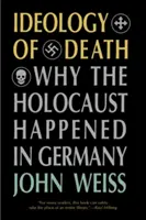 Ideológia smrti: Prečo sa holokaust stal v Nemecku - Ideology of Death: Why the Holocaust Happened in Germany