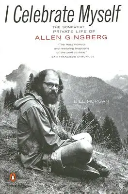 I Celebrate Myself: The Somewhat Private Life of Allen Ginsberg