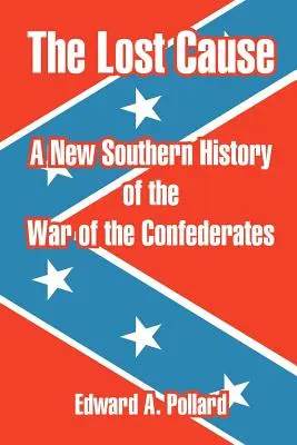 Stratená vec: Nové južanské dejiny vojny konfederátov - The Lost Cause: A New Southern History of the War of the Confederates