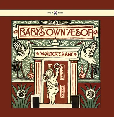 Detský Ezop - bájky zhustené do rýmov s prenosnými ponaučeniami - ilustroval Walter Crane - Baby's Own Aesop - Being the Fables Condensed in Rhyme with Portable Morals - Illustrated by Walter Crane