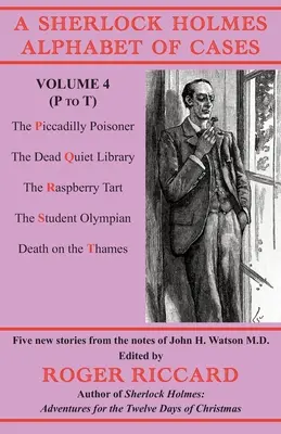 Abeceda prípadov Sherlocka Holmesa, 4. diel (P až T): Päť nových príbehov zo zápiskov doktora Johna H. Watsona - A Sherlock Holmes Alphabet of Cases Volume 4 (P to T): Five new stories from the notes of John H. Watson M.D.
