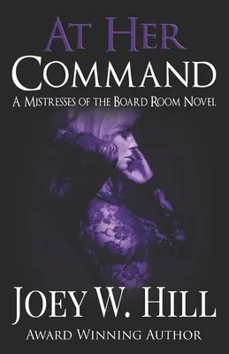 Na jej rozkaz: A Mistresses of the Board Room Novel - At Her Command: A Mistresses of the Board Room Novel