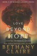 Láska za hranicou nádeje: Škótska romanca o cestovaní v čase - Love Beyond Hope: A Scottish, Time Travel Romance