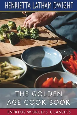 Kuchárska kniha zlatého veku (Esprios Classics) - The Golden Age Cook Book (Esprios Classics)