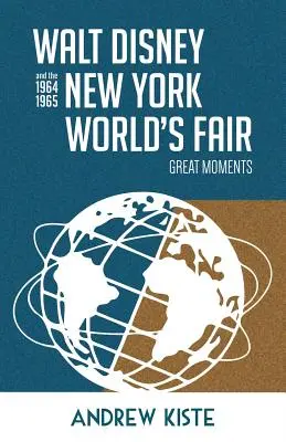 Walt Disney a Svetová výstava v New Yorku v rokoch 1964-1965: Veľké momenty - Walt Disney and the 1964-1965 New York World's Fair: Great Moments