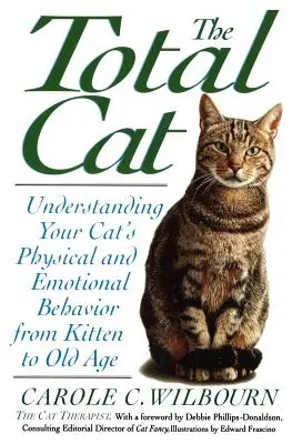Celková mačka: Pochopenie fyzického a emocionálneho správania vašej mačky od mačiatka po starobu - The Total Cat: Understanding Your Cat's Physical and Emotional Behavior from Kitten to Old Age