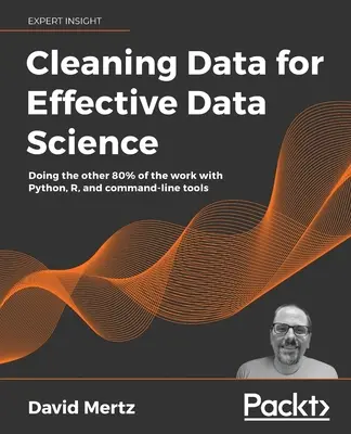 Čistenie údajov pre efektívnu dátovú vedu: Urobte ďalších 80 % práce s Pythonom, R a nástrojmi príkazového riadku - Cleaning Data for Effective Data Science: Doing the other 80% of the work with Python, R, and command-line tools