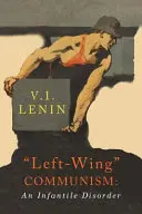 Ľavicový komunizmus: Infantilná porucha - Left-Wing Communism: An Infantile Disorder