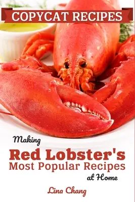 Recepty na napodobeniny: Najobľúbenejšie recepty reštaurácie Red Lobster v domácnosti ***Čiernobiele vydanie*** - Copycat Recipes: Making Red Lobster's Most Popular Recipes at Home ***Black and White Edition***