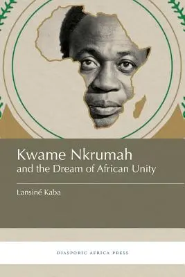 Kwame Nkrumah a sen o africkej jednote - Kwame Nkrumah and the Dream of African Unity