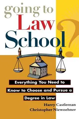 Chodím na právnickú fakultu: Všetko, čo potrebujete vedieť, aby ste si mohli vybrať a pokračovať v štúdiu práva - Going to Law School: Everything You Need to Know to Choose and Pursue a Degree in Law