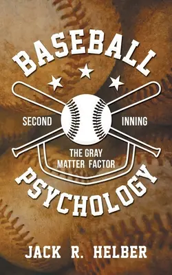 Psychológia bejzbalu: Faktor sivej hmoty - druhý nadhod - Baseball Psychology: The Gray Matter Factor - Second Inning