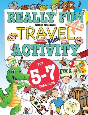 Skutočne zábavná kniha cestovateľských aktivít pre deti od 5 do 7 rokov: Zábavná a náučná kniha aktivít pre päť- až sedemročné deti - Really Fun Travel Activity Book For 5-7 Year Olds: Fun & educational activity book for five to seven year old children