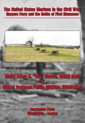 Americká námorná pechota v občianskej vojne: Harpers Ferry a bitka pri Manassase - The United States Marines in the Civil War: Harpers Ferry and the Battle of First Manassas