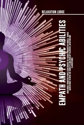 Empatik a veštecké schopnosti Objavte tajomstvá veštcov a empatikov. Rozvíjajte schopnosti ako intuícia, jasnovidectvo, telepatia, čítanie aury, - Empath and Psychic Abilities Discover the Secrets of Psychics and Empaths. Develop Abilities Such as Intuition, Clairvoyance, Telepathy, Aura Reading,