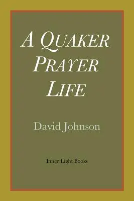 Kvakerský modlitebný život - A Quaker Prayer Life