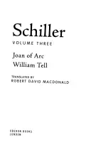 Schiller: Schillera: Tretí zväzok: Johanka z Arku; Viliam Tell - Schiller: Volume Three: Joan of Arc; William Tell