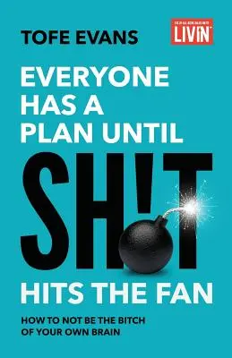 Každý má svoj plán, kým nenastane problém: Ako nebyť mrchou vlastného mozgu - Everyone Has a Plan until Sh!t Hits the Fan: How to Not Be the Bitch of Your Own Brain