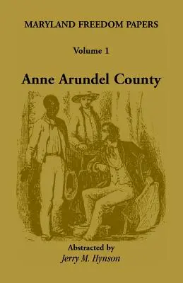 Marylandské dokumenty o slobode: Diel 1: Anne Arundel County - Maryland Freedom Papers: Volume 1: Anne Arundel County