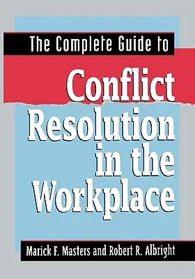 Kompletný sprievodca riešením konfliktov na pracovisku - The Complete Guide to Conflict Resolution in the Workplace