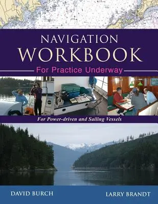 Cvičebnica navigácie pre prax na mori: Pre plavidlá s motorovým pohonom a plachetnice - Navigation Workbook For Practice Underway: For Power-Driven and Sailing Vessels