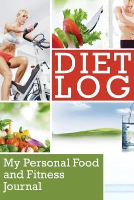Diétny denník: Môj osobný denník o jedle a kondícii - Diet Log: My Personal Food and Fitness Journal
