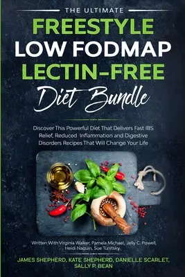 The Ultimate Freestyle Low Fodmap Lectin-Free Diet Bundle: Objaviť túto výkonnú diétu, ktorá prináša rýchlu úľavu od IBS, znižuje zápal a trávenie - The Ultimate Freestyle Low Fodmap Lectin-Free Diet Bundle: Discover This Powerful Diet That Delivers Fast IBS Relief, Reduced Inflammation and Digesti