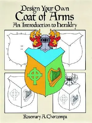 Navrhnite si vlastný erb: Úvod do heraldiky - Design Your Own Coat of Arms: An Introduction to Heraldry