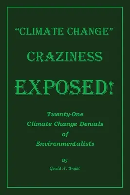 Odhalené šialenstvo klimatických zmien: Dvadsaťjeden popieraní klimatických zmien zo strany environmentalistov - Climate Change Craziness Exposed: Twenty-One Climate Change Denials of Environmentalists
