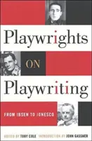 Dramatici o písaní hier: Od Ibsena po Ionesca - Playwrights on Playwriting: From Ibsen to Ionesco