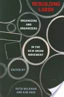 Prestavba robotníckeho hnutia: Organizovanie a organizátori v novom odborovom hnutí - Rebuilding Labor: Organizing and Organizers in the New Union Movement