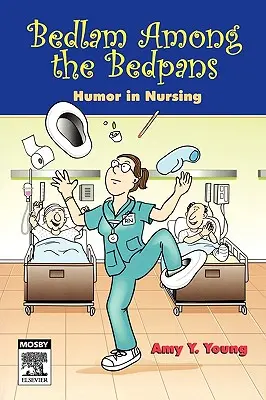 Bedlam medzi posteľami: humor v ošetrovateľstve - Bedlam Among the Bedpans: Humor in Nursing