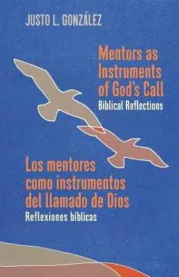 Mentori ako nástroje Božieho volania / Los mentores como instrumentos del llamado de Dios: Biblické úvahy / Reflexiones bblicas - Mentors as Instruments of God's Call / Los mentores como instrumentos del llamado de Dios: Biblical Reflections / Reflexiones bblicas